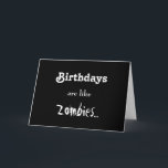 Birthdays Are Like Zombies... Card<br><div class="desc">I've given my best selling card a makeover,  so now you have two to pick from.  I personally like this new dark version better.  More... zombie-ish.)</div>