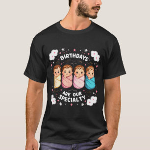 Birthdays Are Our Specialty Funny Labor And Delive T-Shirt
