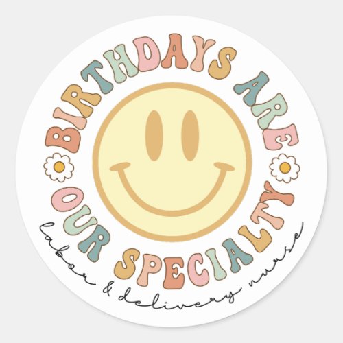 Birthdays Are Our Specialty L and D Nurse Gift Classic Round Sticker