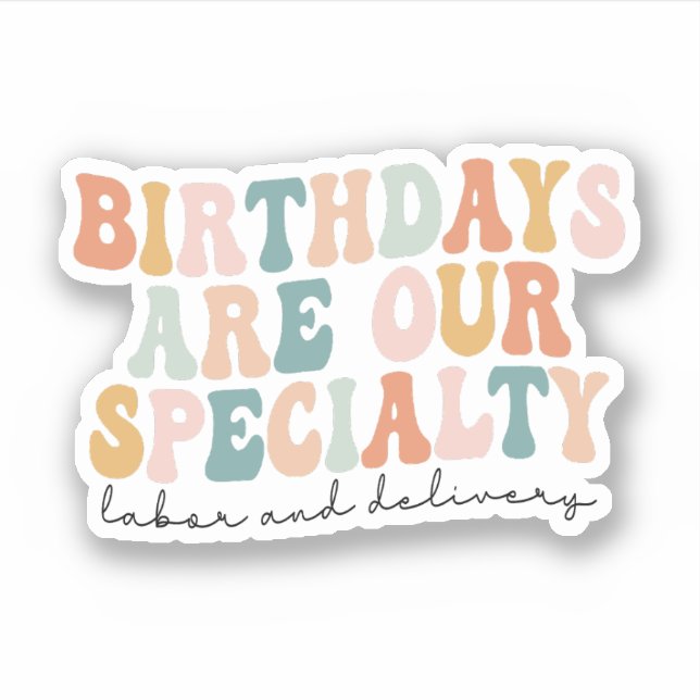 Birthdays Are Our Specialty, L and D Nurse Gift Sticker (Front)