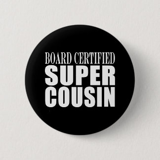 Birthdays Parties : Board Certified Super Cousin Pinback Button