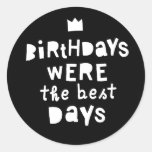 Birthdays Were The Best Days, 90s Hip Hop Party Classic Round Sticker