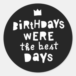 Birthdays Were The Best Days, 90s Hip Hop Party Classic Round Sticker