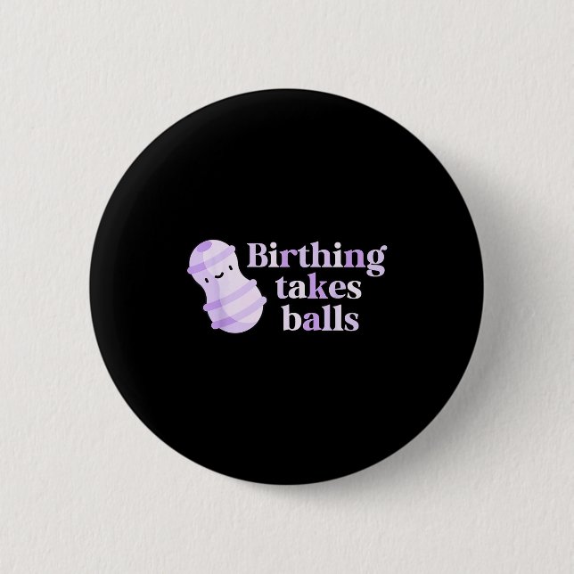 Birthing Takes Peanut Ball Labor And Delivery Nurs Button (Front)