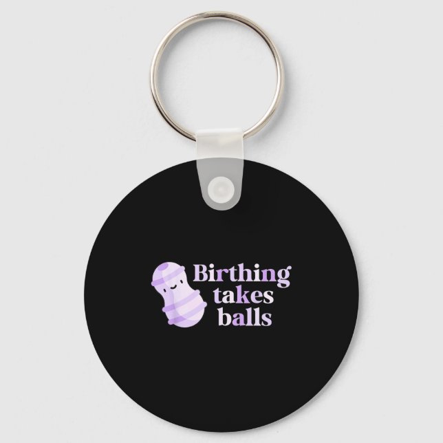 Birthing Takes Peanut Ball Labor And Delivery Nurs Keychain (Front)