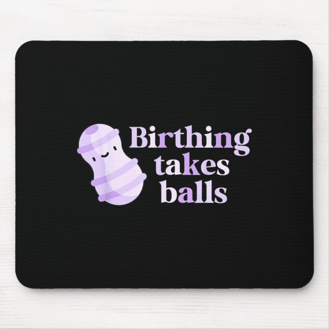 Birthing Takes Peanut Ball Labor And Delivery Nurs Mouse Pad (Front)