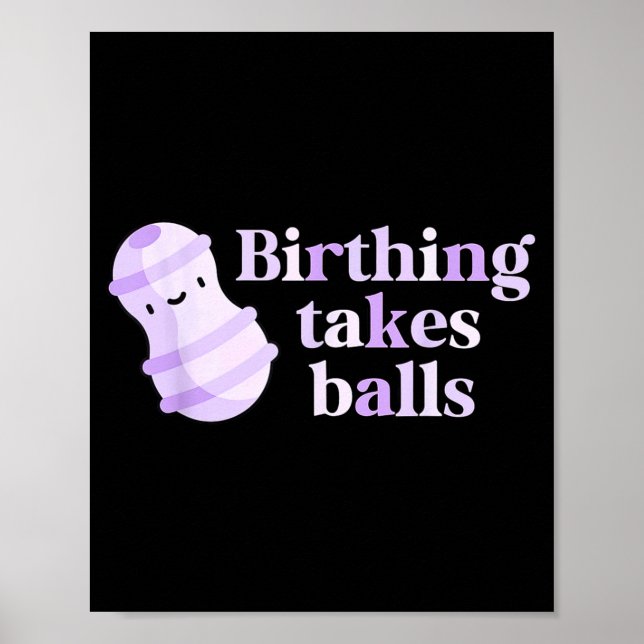 Birthing Takes Peanut Ball Labor And Delivery Nurs Poster (Front)