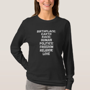 Birthplace Earth Human Religion Love Freedom T-Shirt