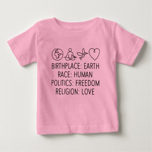 Birthplace Earth Race Human Politics Freedom Love  Baby T_Shirt