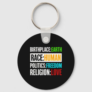 Birthplace Earth Race Human Politics Freedom Love Keychain