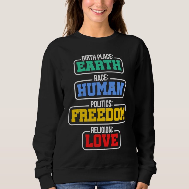 Birthplace Earth Race Human Politics Freedom Relig Sweatshirt (Front)