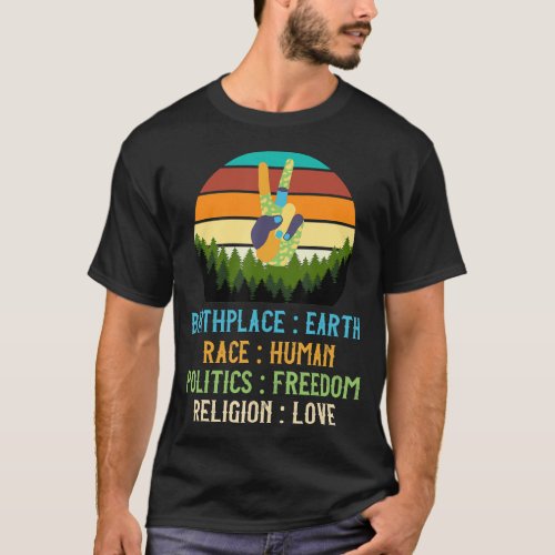 Birthplace Earth Race Human Politics Freedom Relig T_Shirt