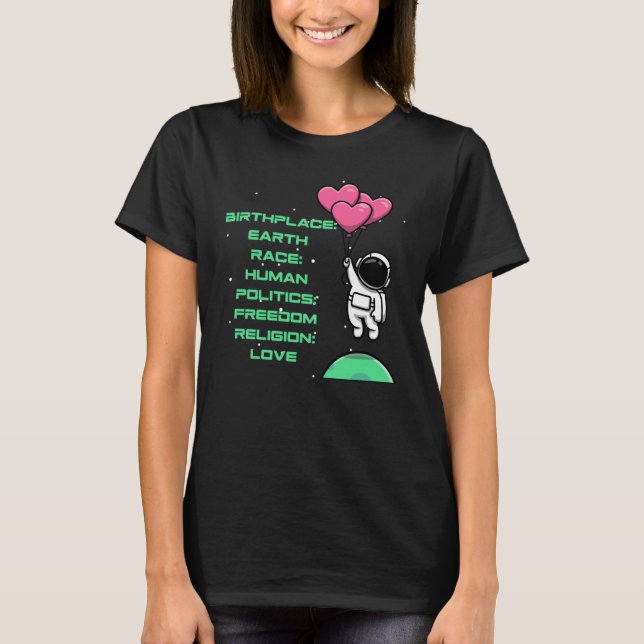 Birthplace Earth Race Human Politics Freedom Relig T-Shirt (Front)