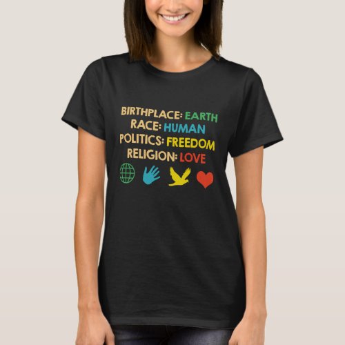 Birthplace Earth Race Human Politics Freedom T_Shirt