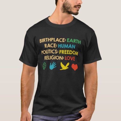 Birthplace Earth Race Human Politics Freedom T_Shirt