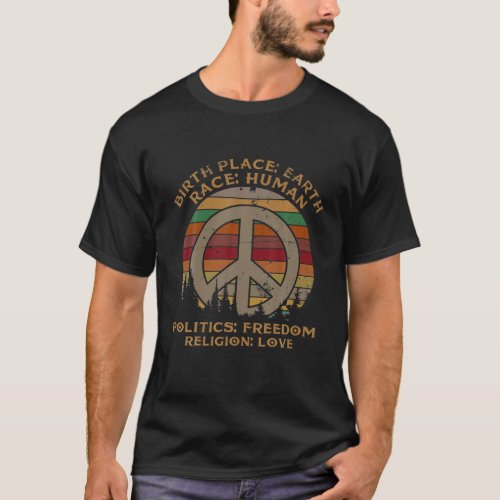Birthplace Earth Race Human Politics Religion Love T_Shirt
