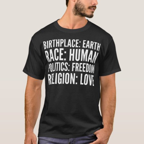 Birthplace Earth Race Human Religion Love T_Shirt