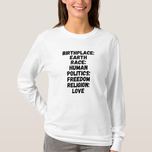 Birthplace Earth Religion Love Politics Freedom T_Shirt