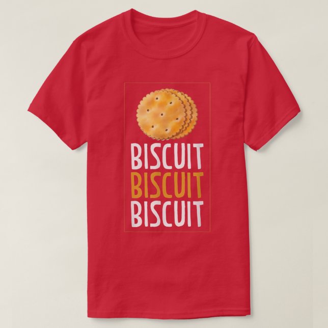 Biscuit Biscuit Biscuit Baking Biscuits T-Shirt (Design Front)