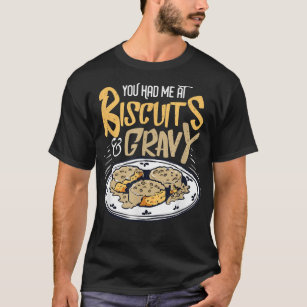 Biscuits And Gravy Gift For A Chef Baker  T-Shirt
