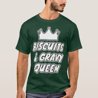 Biscuits and Gravy Queen T-Shirt