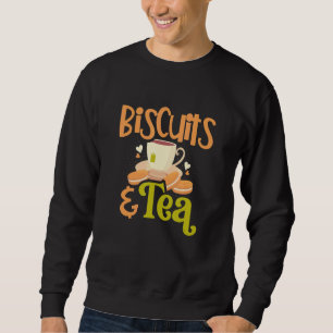 Biscuits And Tea Pastry Chef Baking Crackers Biscu Sweatshirt