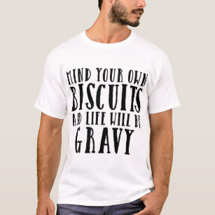 Biscuits Gravy Food Funny Humor Sarcasm T-Shirt