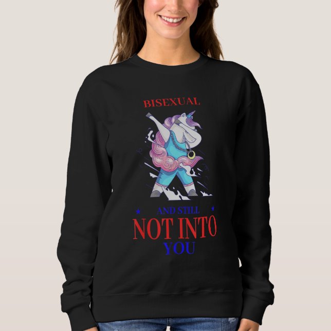 Bisexual And Still Not Into You Funny Saying Humor Sweatshirt (Front)
