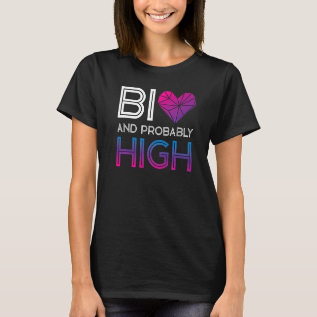 Bisexual Bi Pride Flag Bi And Probably High T-Shirt (Front)