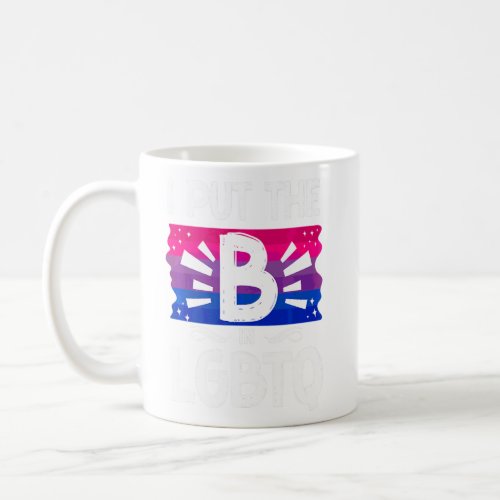 Bisexual Bi Pride Flag I Put The B In Lgbtq  Coffee Mug
