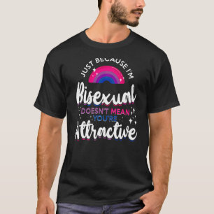Bisexual Bi Pride Flag Just Because I'm Bisexual D T-Shirt