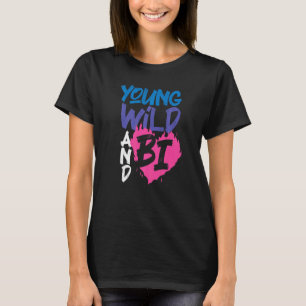 Bisexual Bi Pride Flag Young Wild And Bi 1 T-Shirt
