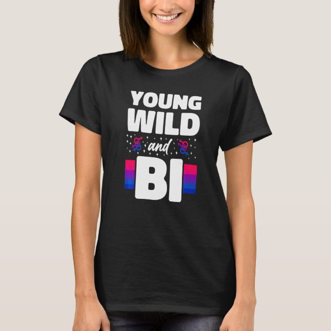 Bisexual Bi Pride Flag Young Wild And Bi T-Shirt (Front)