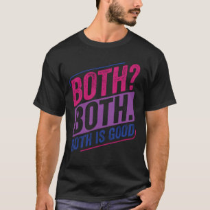 Bisexual Both? Bi Pride LGBT Besexuality T-Shirt