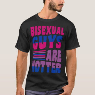 Bisexual Guys Are Hotter Bisexual Pride Boyfriend T-Shirt