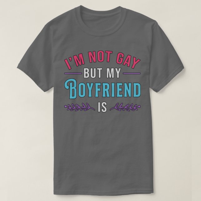 Bisexual Im Not Gay But My Boyfriend Gay Lesbian  T-Shirt (Design Front)