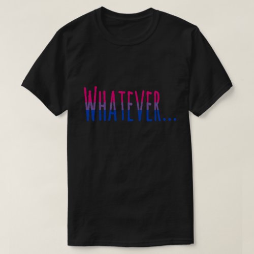 Bisexual Pride Flag Colors Whatever T_Shirt