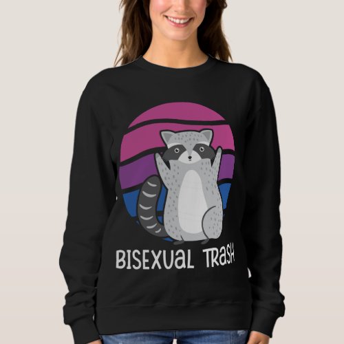 Bisexual Trash Funny Raccoon Lover Bi Flag Trash P Sweatshirt