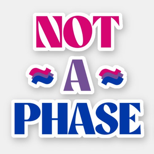 Bisexuality is not a phase sticker