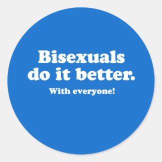 Bisexuals do it better classic round sticker