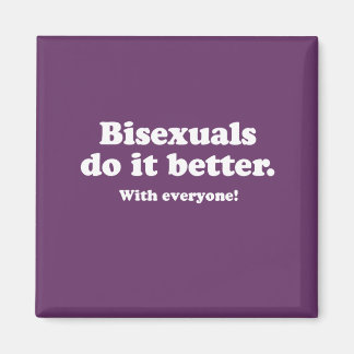 Bisexuals do it better magnet