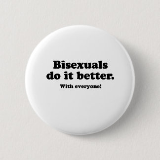 BISEXUALS DO IT BETTER (WITH EVERYONE) BUTTON