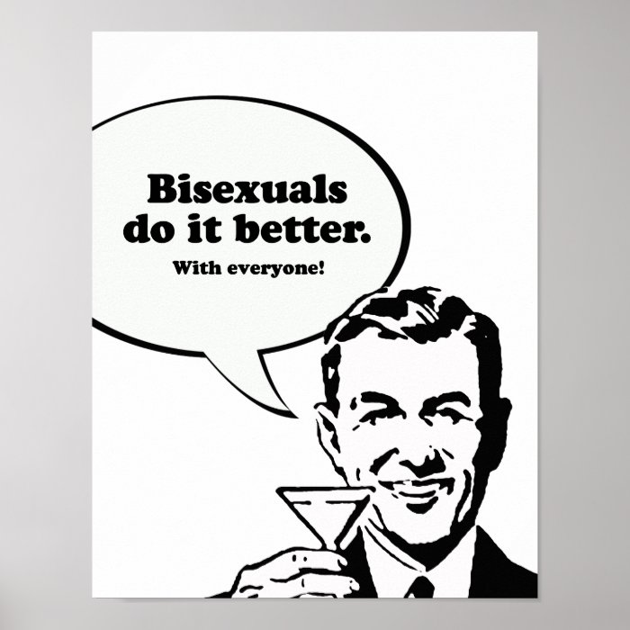 BISEXUALS DO IT BETTER (WITH EVERYONE) POSTERS