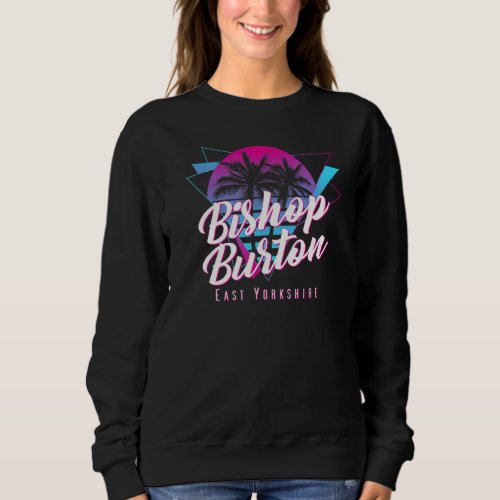 Bishop Burton East Yorkshire 80s Vaporwave  Sunset Sweatshirt