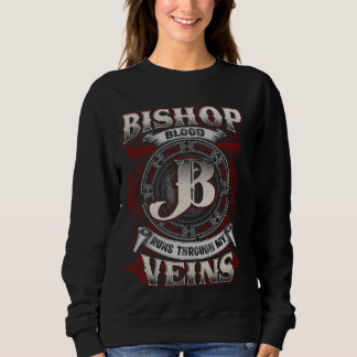 Bishop Family Name, Runs Through My Veins Sweatshirt