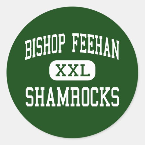 Bishop Feehan _ Shamrocks _ High _ Attleboro Classic Round Sticker