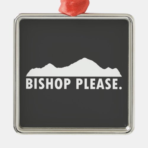 Bishop Please Metal Ornament