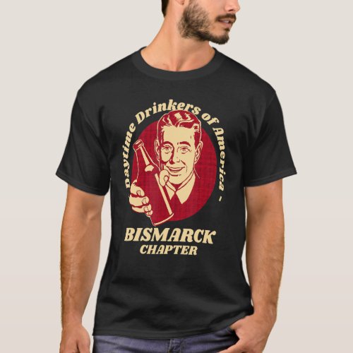 Bismarck Chapter Daytime Drinkers Beer     Brew T_Shirt