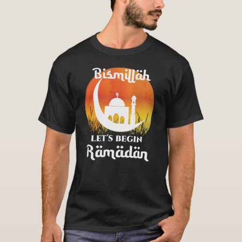 Bismillah lets begin Ramadan T_Shirt