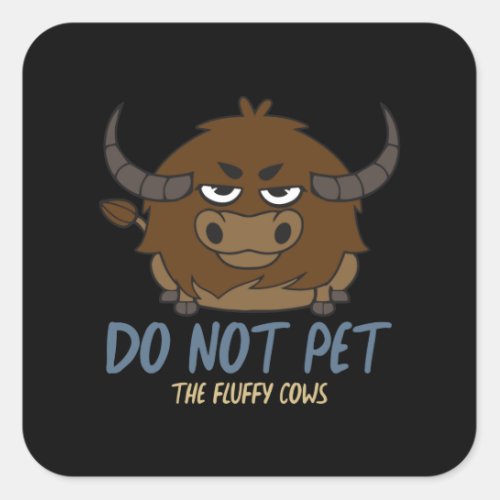 Bison _ Do Not Pet Fluffy Cows Square Sticker